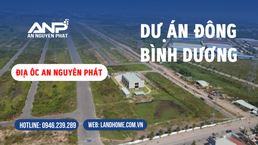 5 điểm nổi bật của dự án Đông Bình Dương 2022 có thể bạn chưa biết 1 Dự án Đông Bình Dương 2022